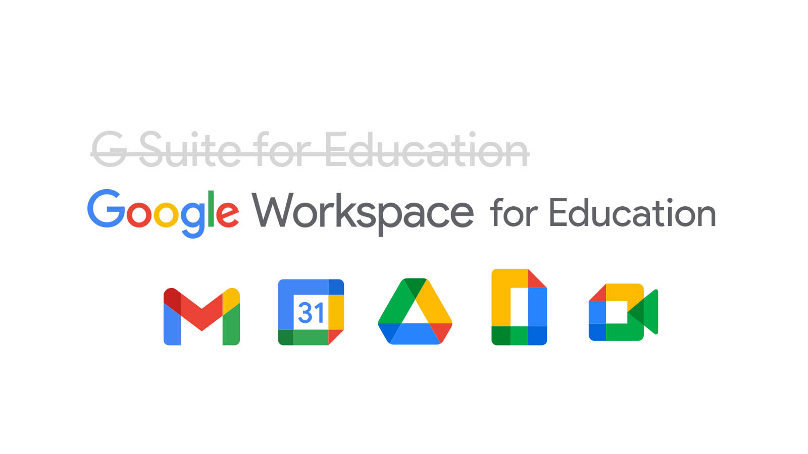 G Suite for Education - will now be Google Workspace for Education.